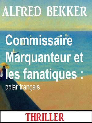 cover image of Commissaire Marquanteur et les fanatiques